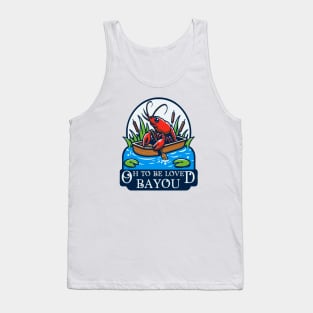 Oh To Be Loved Bayou Tank Top